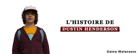 L'histoire de Dustin Henderson